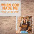 When God made me short sleeve custom colors t-shirt